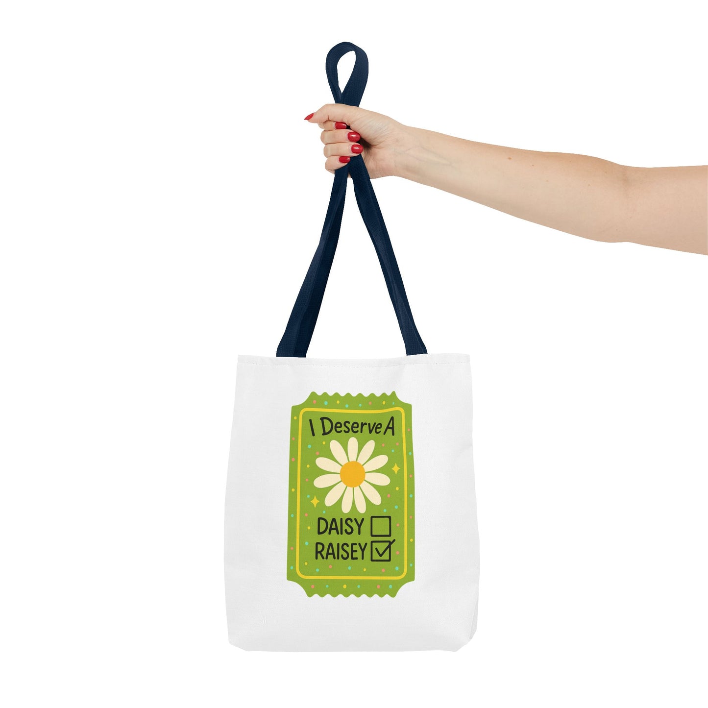 Daisy 'I Deserve a Daisy Raisey' Tote Bag — Funny Floral Gift for Friends