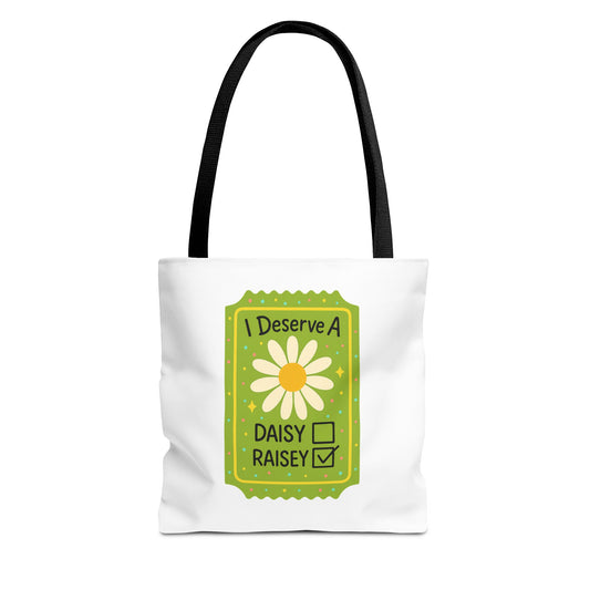 Daisy 'I Deserve a Daisy Raisey' Tote Bag — Funny Floral Gift for Friends
