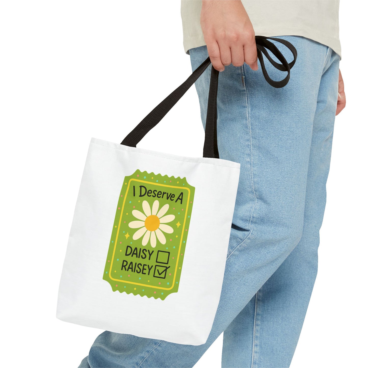 Daisy 'I Deserve a Daisy Raisey' Tote Bag — Funny Floral Gift for Friends