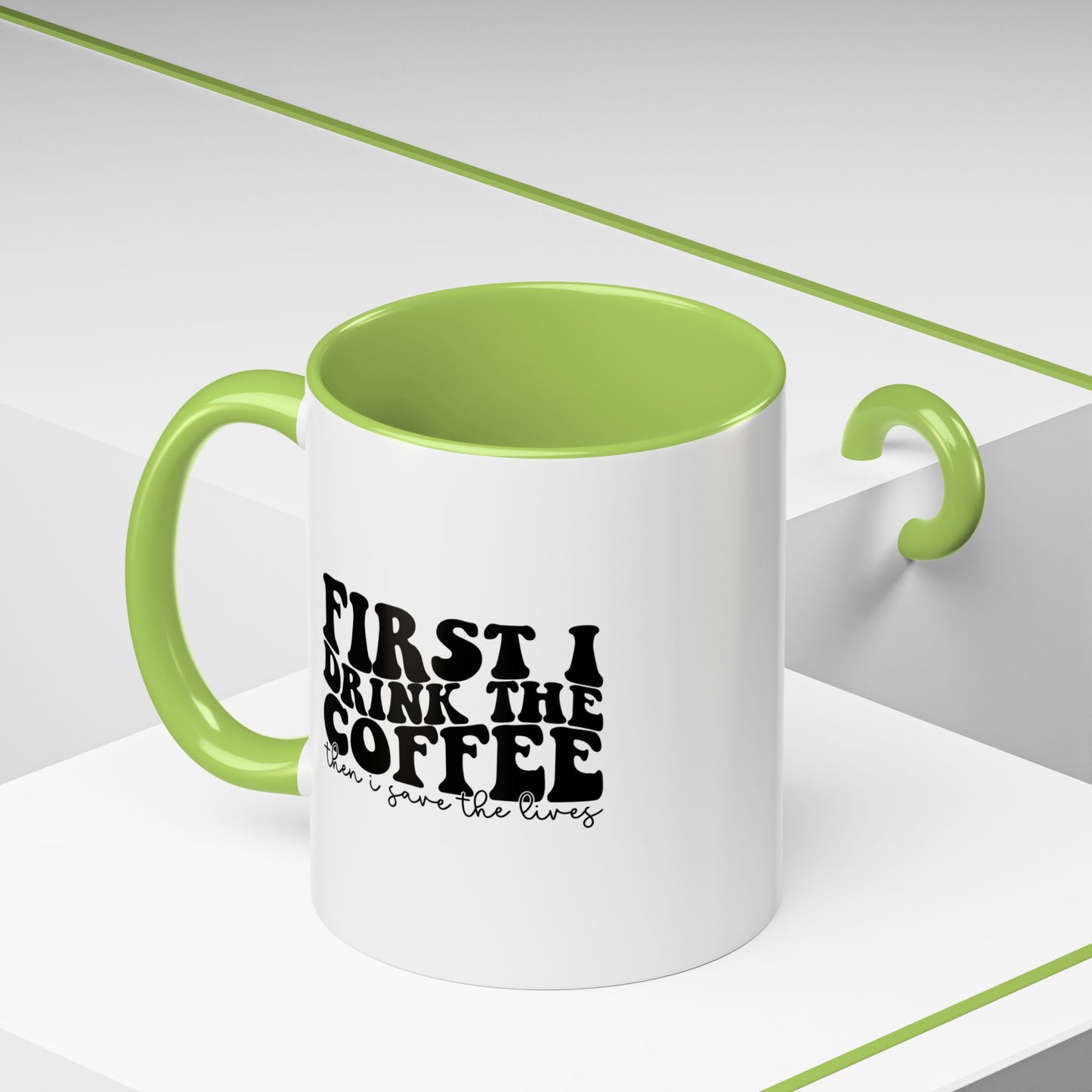 Coffee Mug - "First I Drink the Coffee Then I Save the World" Accent Ceramic Mug (11/15oz)
