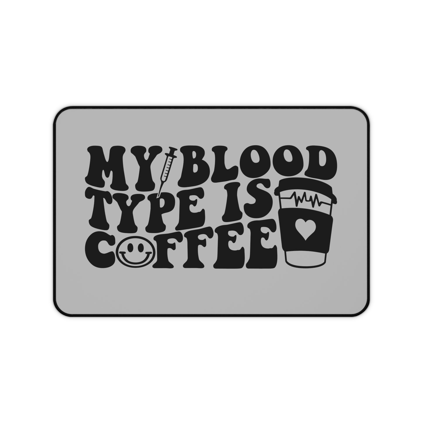 "My Blood Type Is Coffee" Desk Mat
