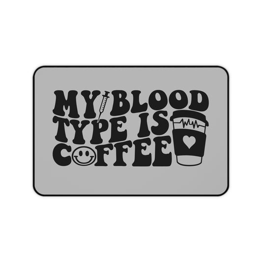 "My Blood Type Is Coffee" Desk Mat