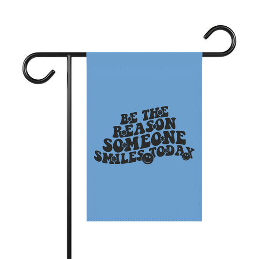 "Be the Reason Someone Smiles Today" Blue Garden Flag