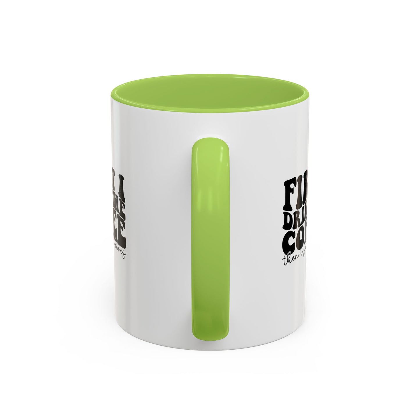 Coffee Mug - "First I Drink the Coffee Then I Save the World" Accent Ceramic Mug (11/15oz)