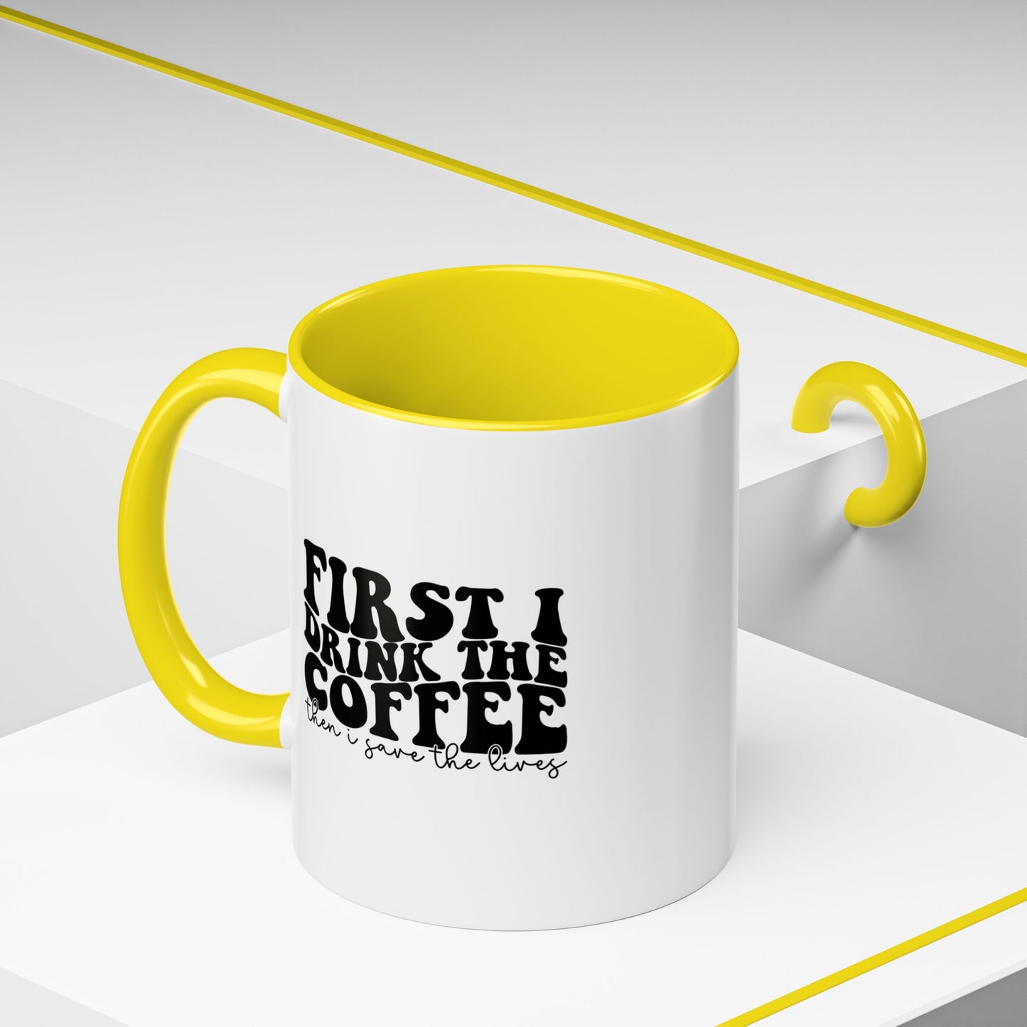 Coffee Mug - "First I Drink the Coffee Then I Save the World" Accent Ceramic Mug (11/15oz)