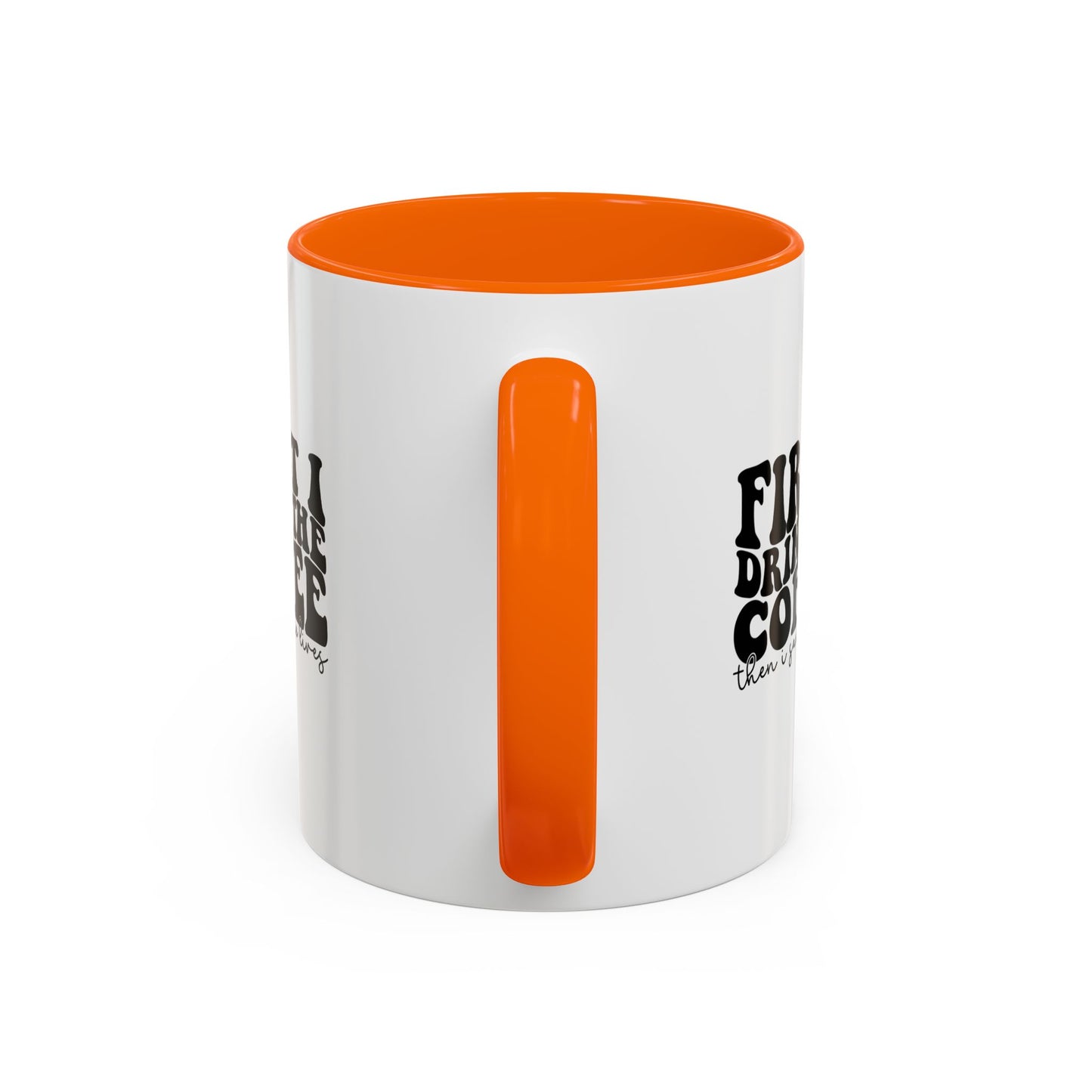 Coffee Mug - "First I Drink the Coffee Then I Save the World" Accent Ceramic Mug (11/15oz)
