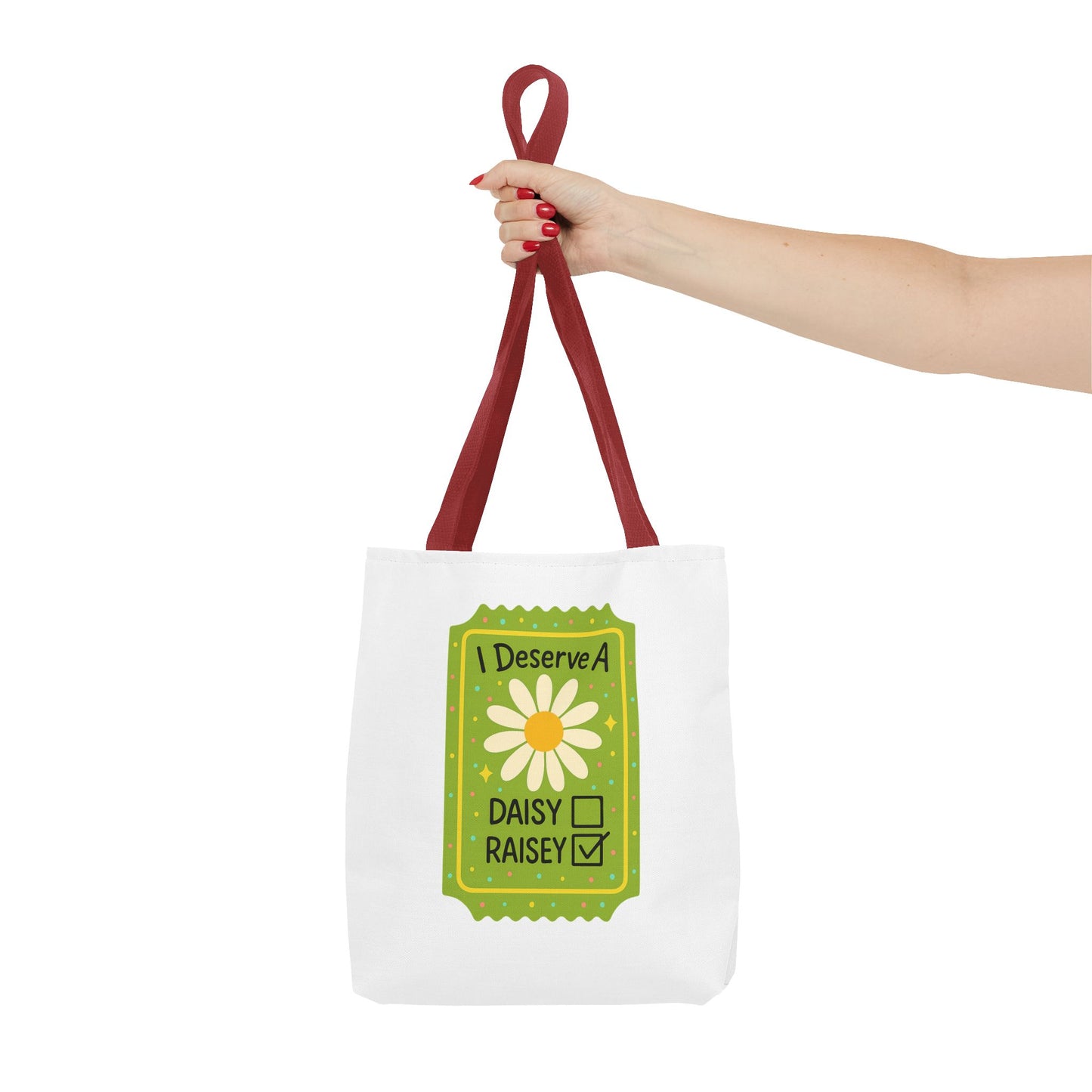 Daisy 'I Deserve a Daisy Raisey' Tote Bag — Funny Floral Gift for Friends