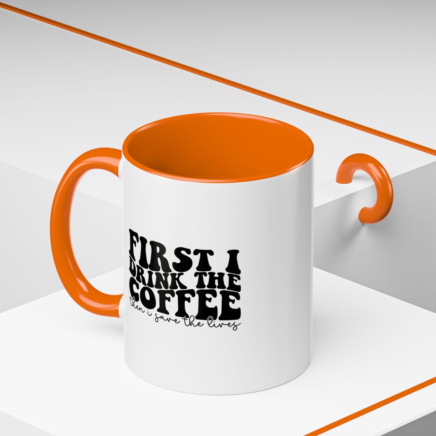 Coffee Mug - "First I Drink the Coffee Then I Save the World" Accent Ceramic Mug (11/15oz)