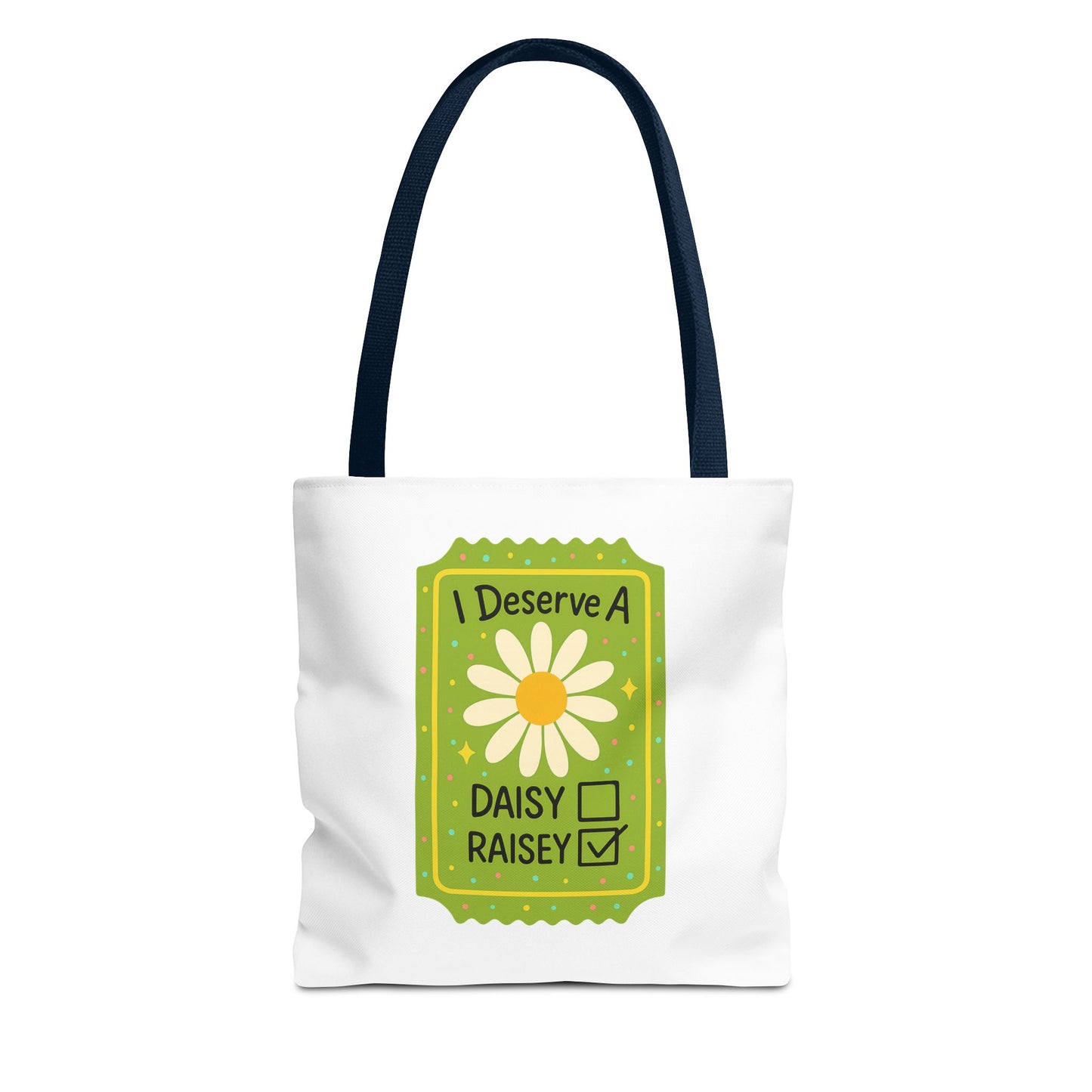 Daisy 'I Deserve a Daisy Raisey' Tote Bag — Funny Floral Gift for Friends