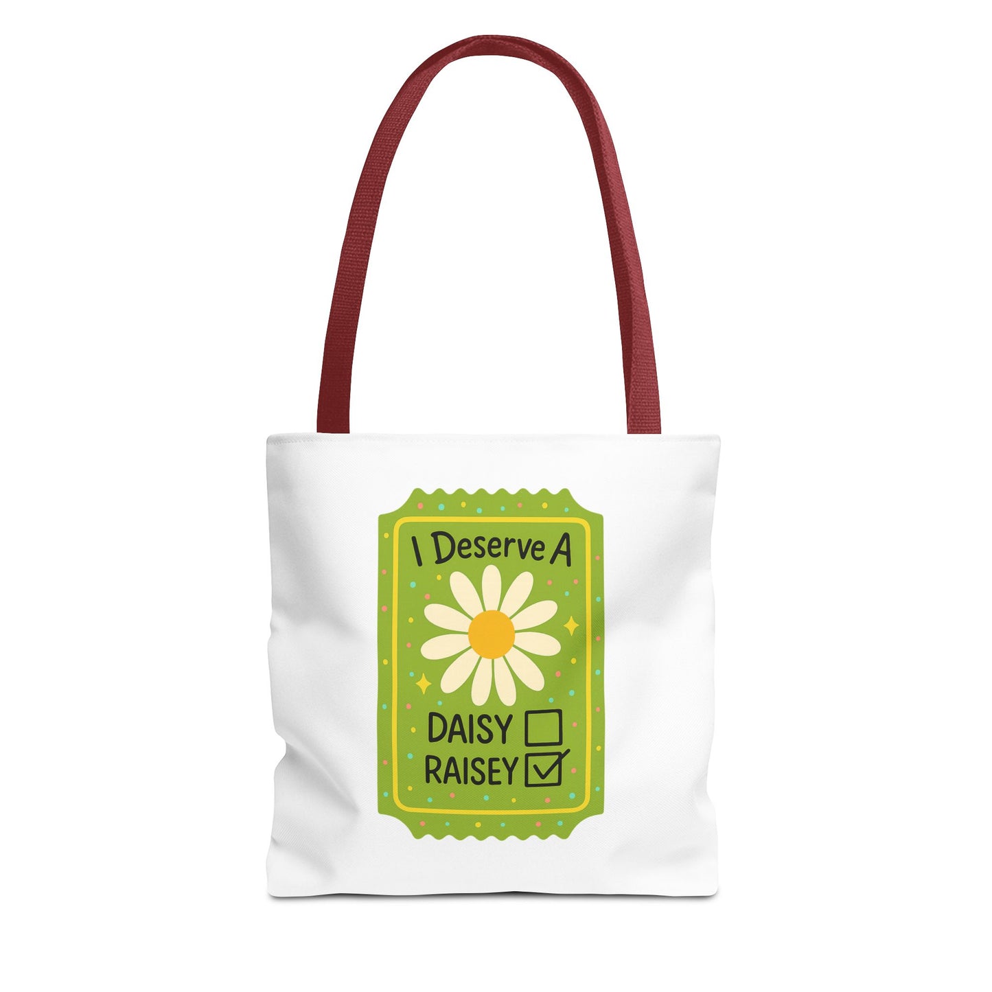 Daisy 'I Deserve a Daisy Raisey' Tote Bag — Funny Floral Gift for Friends