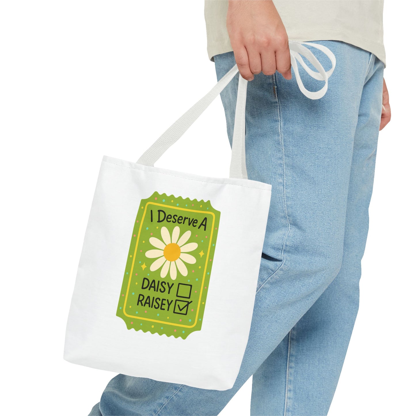 Daisy 'I Deserve a Daisy Raisey' Tote Bag — Funny Floral Gift for Friends