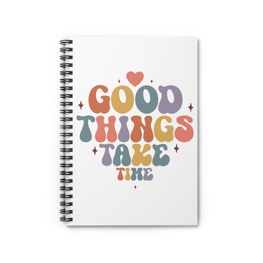 Good Things Take Time Spiral Notebook — Retro Inspirational Ruled Journal