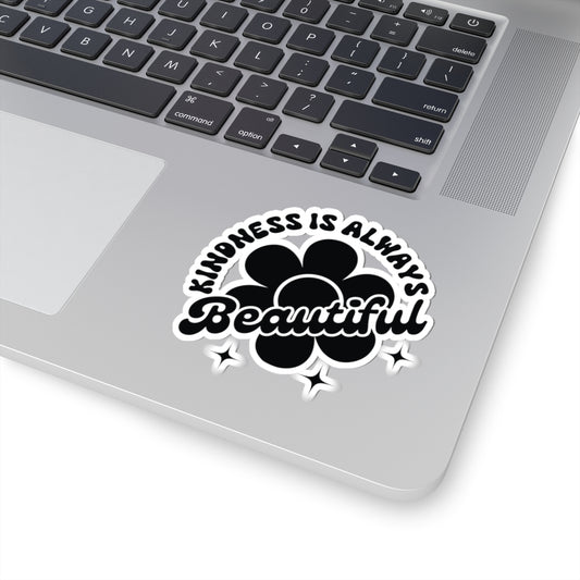 Kindness Is Always Beautiful Sticker