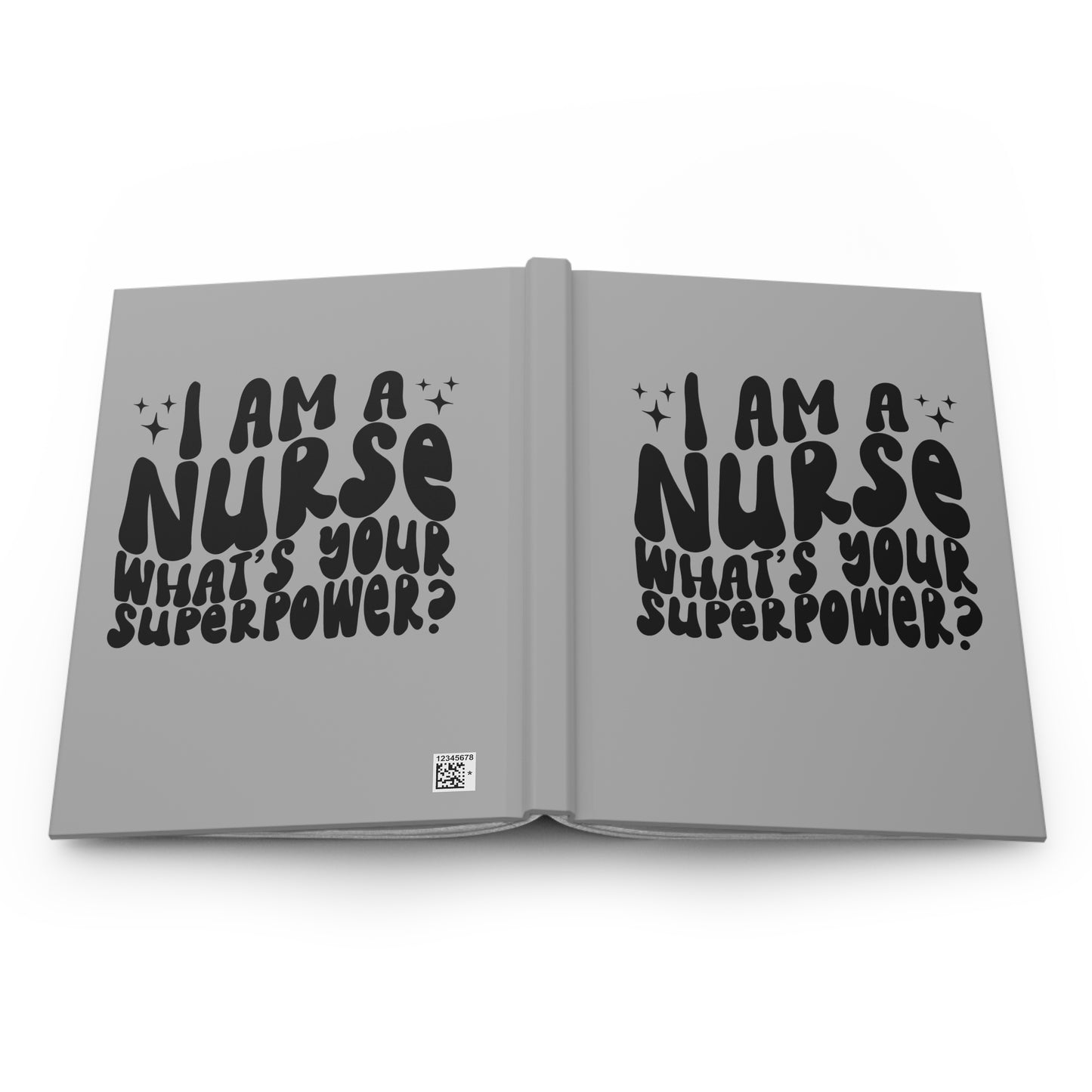 Nurse Journal – “I Am a Nurse, What’s Your Superpower?” Hardcover Notebook